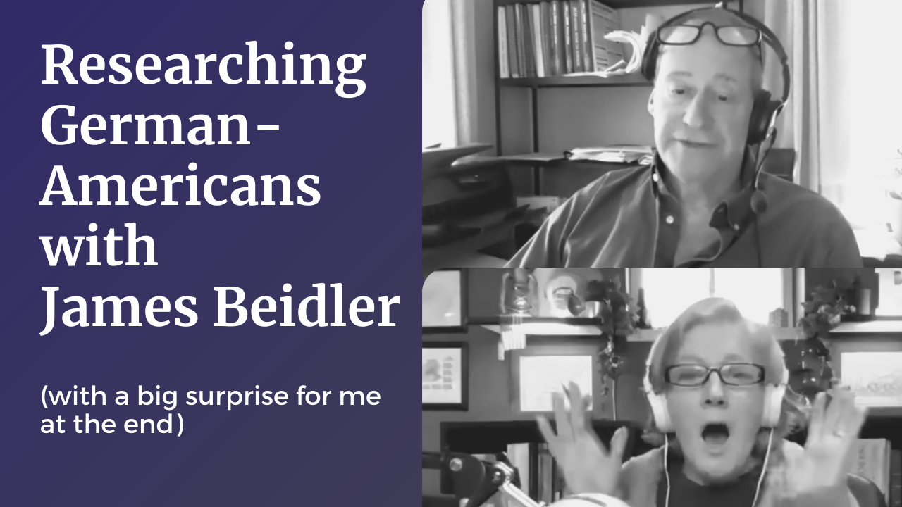 Podcast Episode 35: Researching German Americans with James Beidler