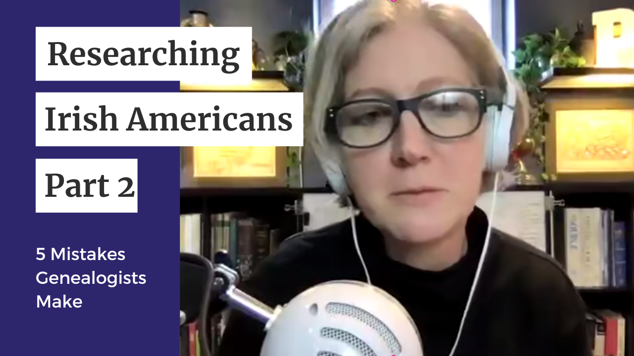 Podcast Episode 31: Researching Irish Americans, Part 2