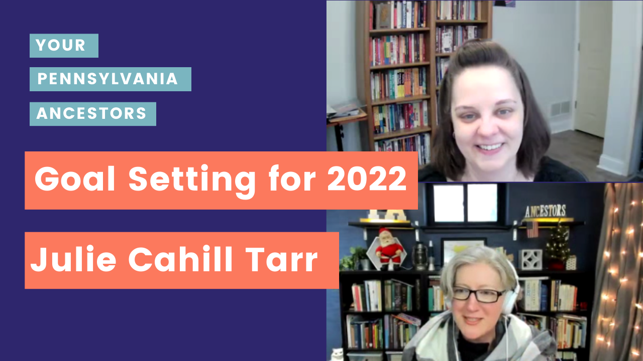Podcast Episode 63: Setting Genealogy Goals with Julie Cahill Tarr