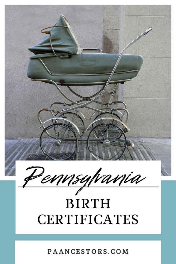 Pennsylvania Birth Certificates: Key Details for Genealogists